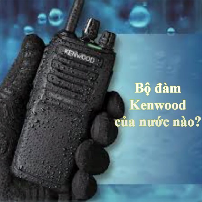 Bộ đàm Kenwood của nước nào?